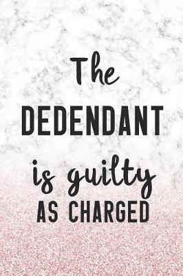 Book cover for The Dedendant Is Guilty As Charged