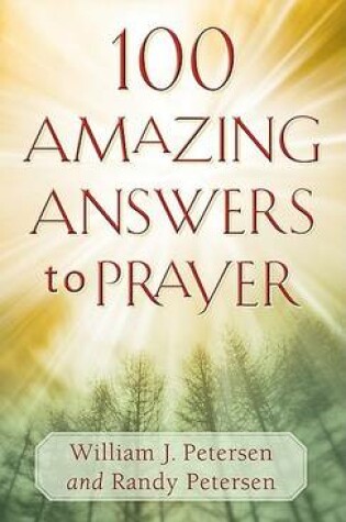 Cover of 100 Amazing Answers to Prayer