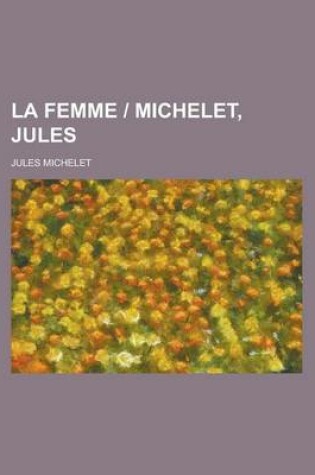 Cover of La Femme - Michelet, Jules