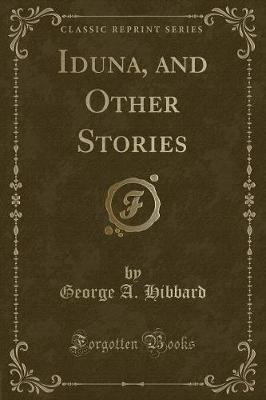 Book cover for Iduna, and Other Stories (Classic Reprint)