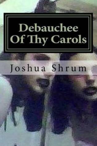 Cover of Debauchee Of Thy Carols