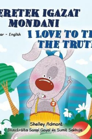 Cover of I Love to Tell the Truth (Hungarian English Bilingual Children's Book)