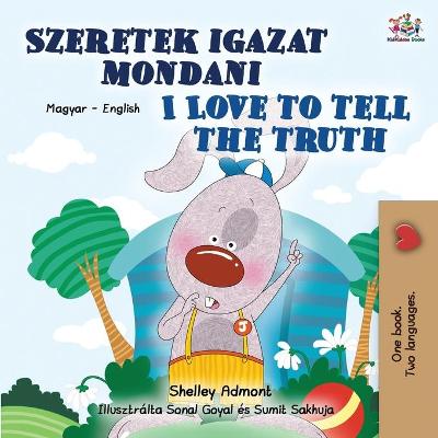 Cover of I Love to Tell the Truth (Hungarian English Bilingual Children's Book)