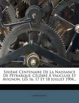 Book cover for Sixième Centenaire de la Naissance de Pétrarque