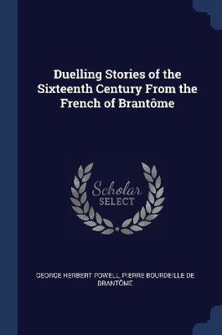 Cover of Duelling Stories of the Sixteenth Century From the French of Brantôme