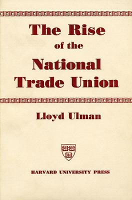 Cover of The Rise of the National Trade Union