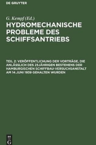 Cover of Veroeffentlichung Der Vortrage, Die Anlasslich Des 25jahrigen Bestehens Der Hamburgischen Schiffbau-Versuchsanstalt Am 14.Juni 1939 Gehalten Wurden