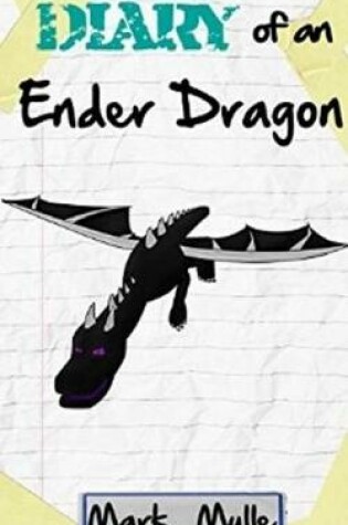 Cover of Diary of an Ender Dragon (Book 1)