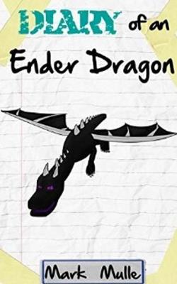 Book cover for Diary of an Ender Dragon (Book 1)
