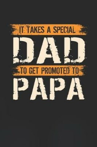 Cover of It Takes A Special Dad To Get Promoted To Papa