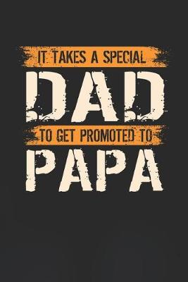 Book cover for It Takes A Special Dad To Get Promoted To Papa