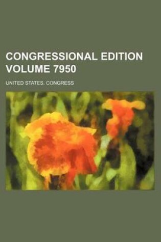 Cover of Congressional Edition Volume 7950