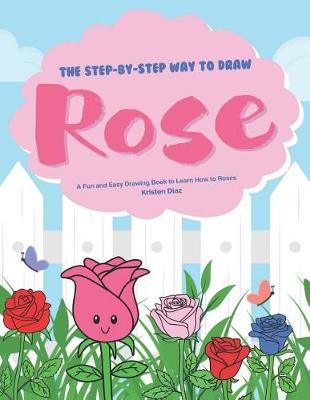 Book cover for The Step-by-Step Way to Draw Rose