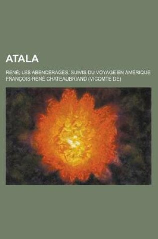 Cover of Atala; Rene; Les Abencerages, Suivis Du Voyage En Amerique