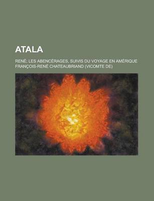 Book cover for Atala; Rene; Les Abencerages, Suivis Du Voyage En Amerique