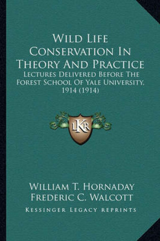 Cover of Wild Life Conservation in Theory and Practice Wild Life Conservation in Theory and Practice