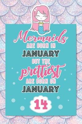 Book cover for Mermaids Are Born In January But The Prettiest Are Born On January 14