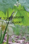 Book cover for Your Webinar Notebook! Vol. 7