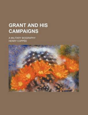 Book cover for Grant and His Campaigns; A Military Biography