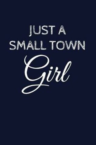 Cover of Just A Small Town Girl