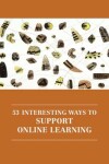 Book cover for 53 interesting ways to support online learning