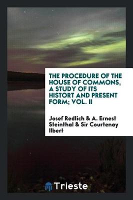 Book cover for The Procedure of the House of Commons, a Study of Its Histort and Present Form;