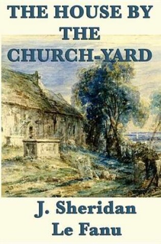 Cover of The House by the Church-Yard