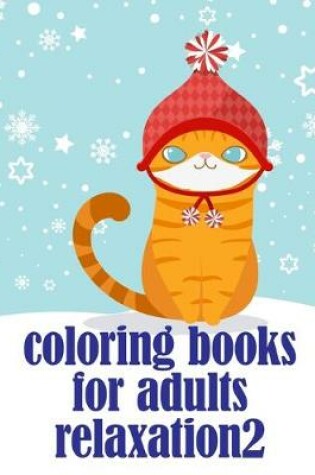 Cover of Coloring Books For Adults Relaxation2