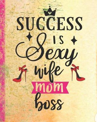 Book cover for Success is Sexy Wife Mom Boss