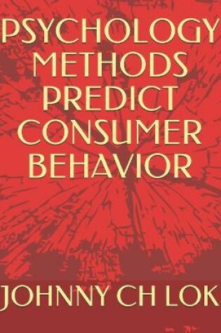 Cover of Psychology Methods Predict Consumer Behavior