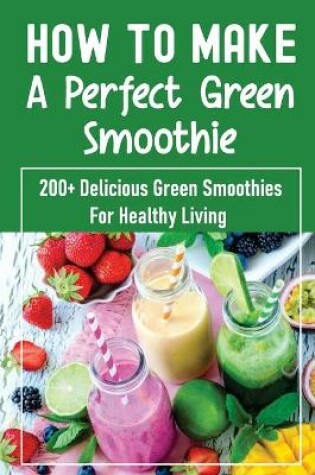 Cover of How To Make A Perfect Green Smoothie