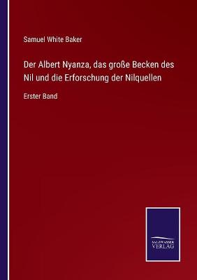 Book cover for Der Albert Nyanza, das große Becken des Nil und die Erforschung der Nilquellen