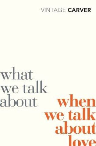 Cover of What We Talk About When We Talk About Love