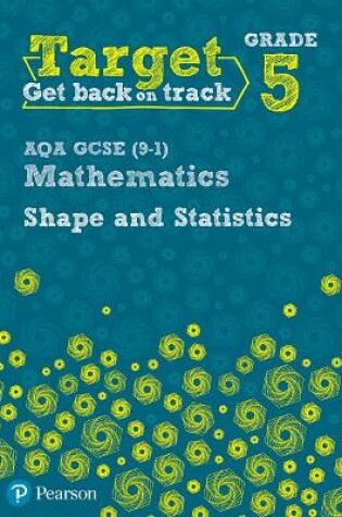Cover of Target Grade 5 AQA GCSE (9-1) Mathematics Shape and Statistics Workbook