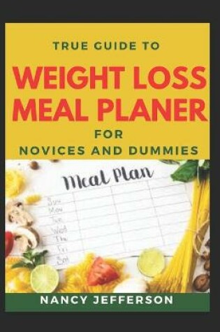 Cover of True Guide To Weight Loss Planer For Novices And Dummies