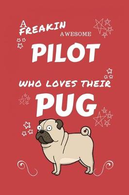 Book cover for A Freakin Awesome Pilot Who Loves Their Pug