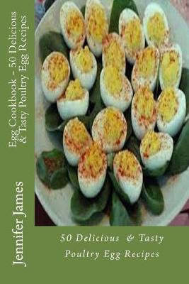 Book cover for Egg Cookbook - 50 Delicious & Tasty Poultry Egg Recipes