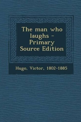 Cover of The Man Who Laughs - Primary Source Edition