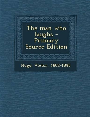 Book cover for The Man Who Laughs - Primary Source Edition