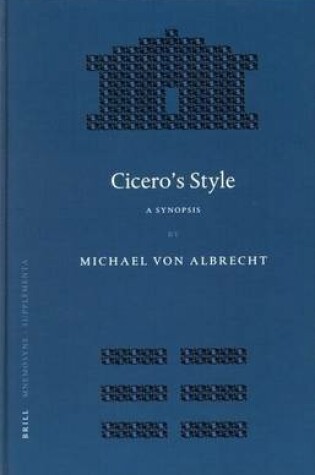 Cover of Cicero S Style: A Synopsis. Mnemosyne: Bibliotheca Classica Batava