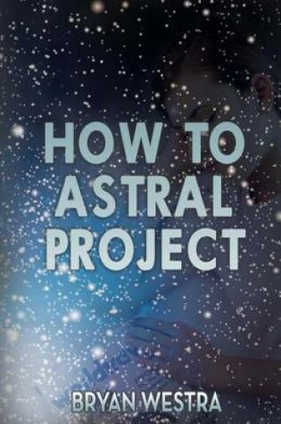Cover of How to Astral Project