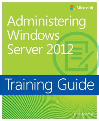 Book cover for Training Guide: Administering Windows Server 2012