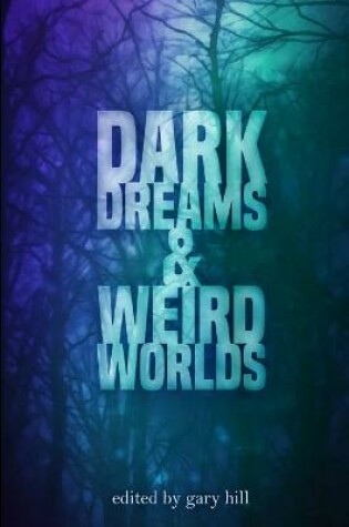 Cover of Dark Dreams and Weird Worlds