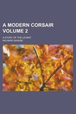 Cover of A Modern Corsair; A Story of the Levant Volume 2