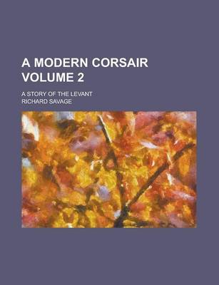 Book cover for A Modern Corsair; A Story of the Levant Volume 2