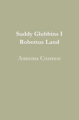 Cover of Suddy Glubbins I Robottus Land