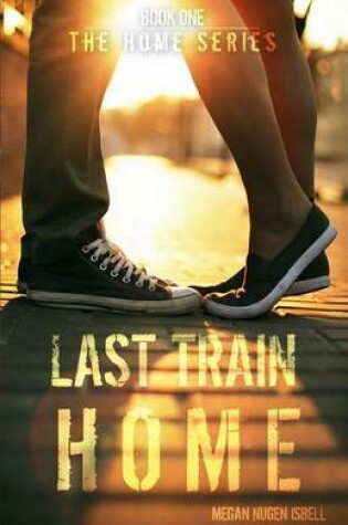 Cover of Last Train Home (The Home Series