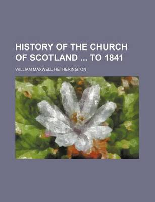 Book cover for History of the Church of Scotland to 1841