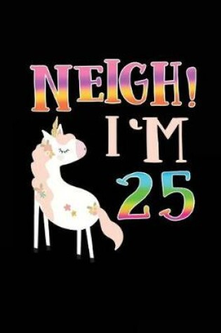 Cover of NEIGH! I'm 25