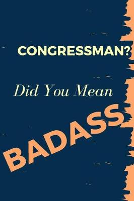 Book cover for Congressman? Did You Mean Badass